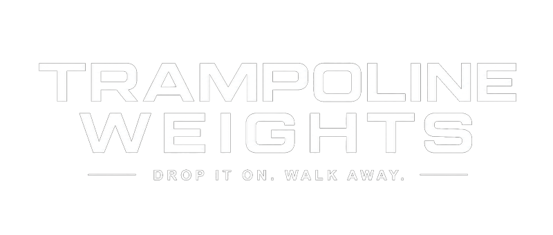 Trampoline Weights — Drop It On. Walk Away.